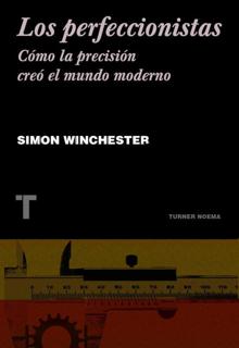 ‘Los perfeccionistas’. Simon Winchester. T‘urner, 2021. 376 páginas. 23,90 euros