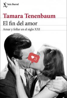 ‘El fin del amor’. Tamara Tenenbaum. Seix Barral, 2021. 308 páginas. 19 euros