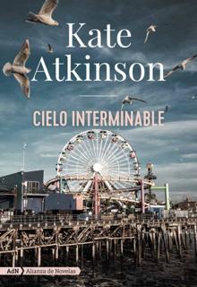 ‘Cielo interminable’ . Kate Atkinson. AdN, 2021. 496 páginas. 19 euros