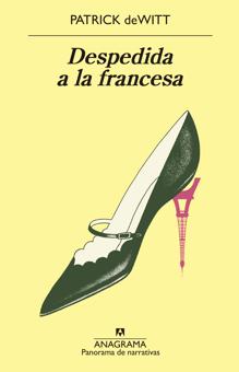 ‘Despedida a la francesa’. Patrick Dewitt. Anagrama, 2021. 252 páginas. 19,90 euros