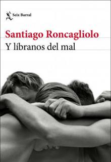 ‘Y líbranos del mal’. Santiago Roncogliolo. Seix Barral, 2021. 394 páginas. 19,90 euros