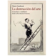 'La destrucción del arte', de Darío Gamboni (Cátedra).