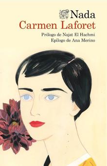 ‘Nada’ Carmen Laforet. Prólogo de Najat El Hachmi.Epílogo de Ana Merino. Destino, 2021. 341 páginas. 20 euros
