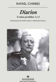 ‘Diarios: a ratos perdidos 1 y 2’. Rafael Chirbes. Anagrama, 2021. 472 páginas. 20,90 euros
