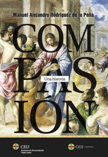 'Compasión'. Manuel A. Rodríguez de la Peña. CEU Ediciones, 2021. 216 páginas. 15, 67 euros