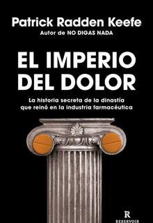 ‘El imperio del dolor.’ Patrick Radden Keefe. Reservoir Books, 2021. 688 páginas. 22,90 euros