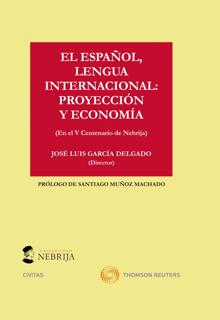 ‘El español: lengua internacional: proyección y economía’. José Luis García Delgado (director). Civitas-Universidad Antonio de Nebrija, 2021. 220 páginas. 19,95 euros