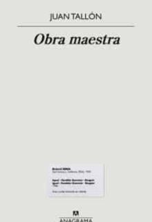 'Obra maestra' . Juan Tallón . Anagrama, 2022. 322 páginas. 19,90 euros