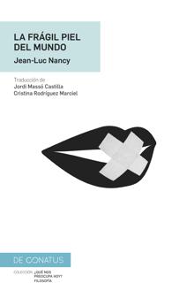 ‘La frágil piel del mundo‘. Jean-Luc Nancy. De Conatus, 2022. 153 páginas. 15,90 euros