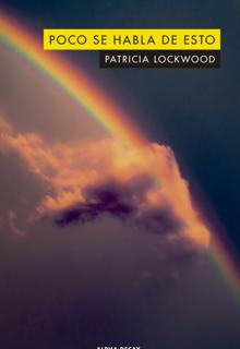 ‘Poco se habla de esto’. Patricia Lockwood. Alpha Decay, 2022. 208 páginas. 19,90 euros