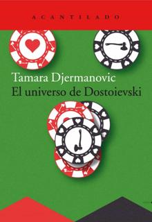 'El universo de Dostoievski'. Tamara Djermanovic. Acantilado, 2021. 272 páginas. 14 euros