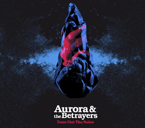 Portada del disco «Tune out the noise», de Aurora & The Betrayers