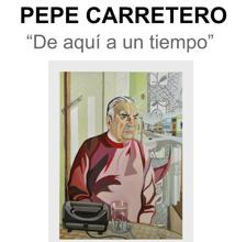 «De aquí a un tiempo», nueva exposición de Pepe Carretero en el Museo de Valdepeñas