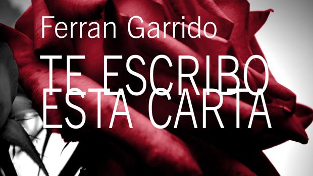 El periodista Ferran Garrido publica su nuevo libro: «Te escribo esta carta»