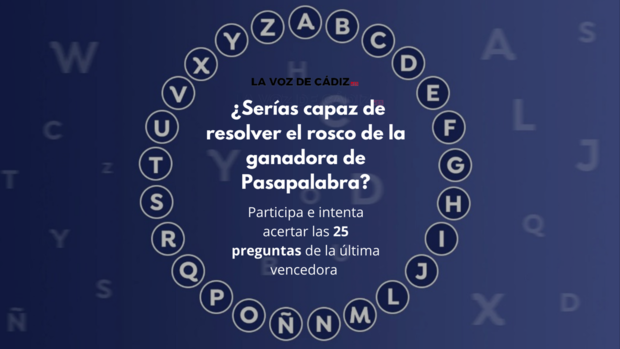 ¿Serías capaz de resolver el rosco de la última ganadora, Sofía Álvarez?