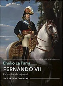 Fernando VII, en la intimidad: un Rey «hipócrita, cruel, desconfiado y hedonista»