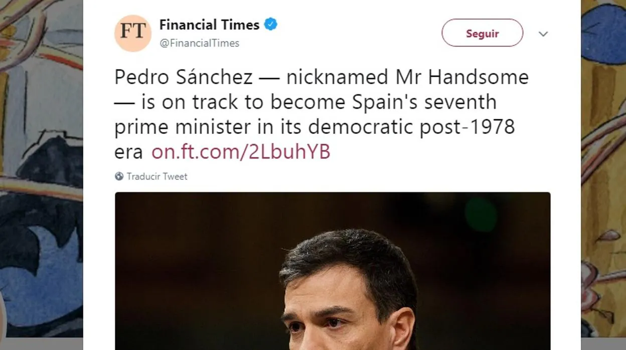 Pedro Sánchez, el «Señor Guapo» para el «Financial Times» y el «fotogénico economista» para la «BBC»