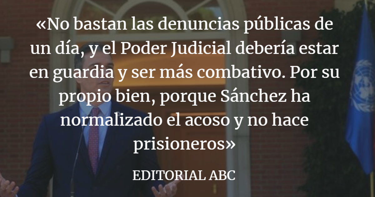 Editorial ABC: Sánchez ha normalizado el acoso político a los jueces