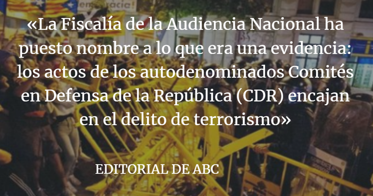 Editorial ABC: Alentar a los CDR es justificar su terrorismo