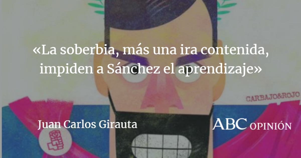 Juan Carlos Girauta: Sánchez, soberbia y rencor