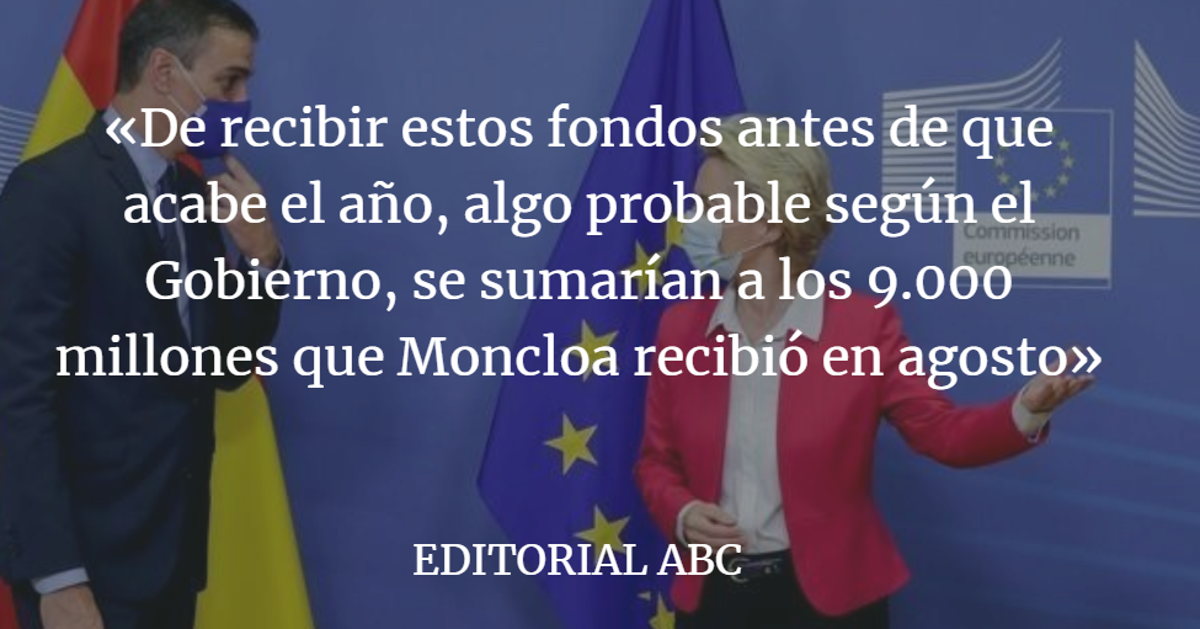 Editorial ABC: Por fin se acercan 10.000 millones del maná europeo