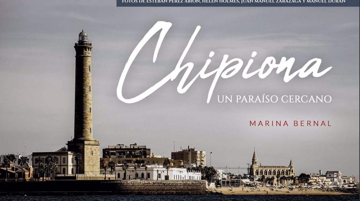 Ya a la venta &#039;Chipiona, un paraíso cercano&#039;, nuevo libro de viajes de la periodista Marina Bernal