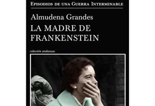 La madre de Frankenstein, uno de los libros de mayor éxito de Almudena Grandes