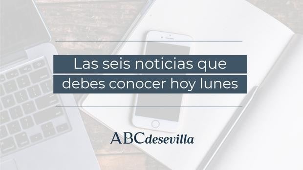 Las seis noticias que debes conocer hoy, lunes 8 de marzo