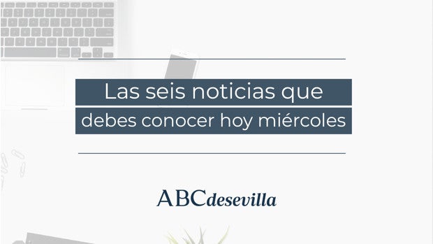 Las seis noticias que debes conocer hoy, miércoles 19 de enero