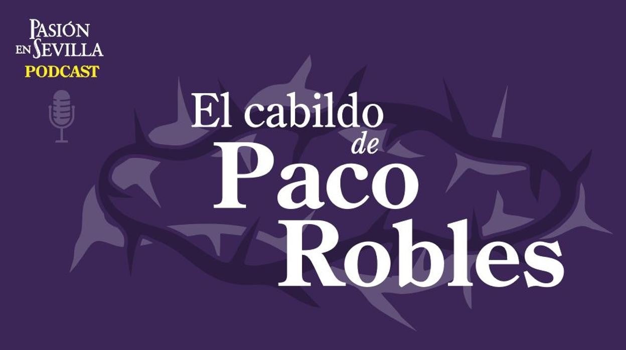 El cabildo de Paco Robles: contando nazarenos en Tablada