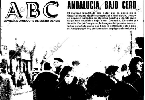 Granada. Córdoba y Sevilla alcanzaron temperaturas gélidas en enero de 1985