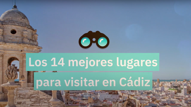 Vídeo: un recorrido por los 14 mejores lugares que visitar en Cádiz